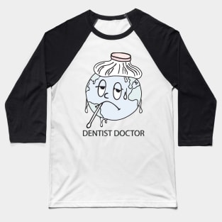 dentist doctor save the world Baseball T-Shirt